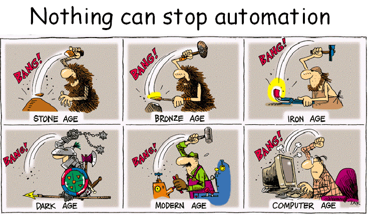 Six-panel comic titled "Nothing can stop automation": through the Stone, Bronze, Iron, Dark, and Modern Ages a figure bangs away with a hammer at their work, and in the Computer Age a frustrated person swings a hammer at their computer.